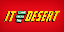 It Came From The Desert It Came From The Desert