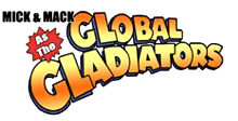 Mick & Mack as the Global Gladiators Mick & Mack as the Global Gladiators