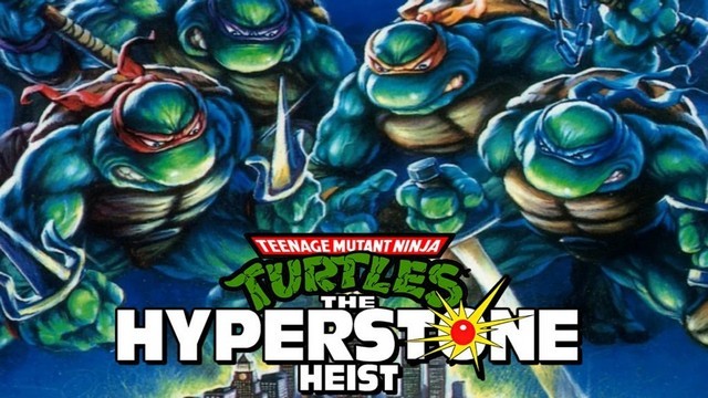 Teenage Mutant Ninja Turtles: The Hyperstone Heist Teenage Mutant Ninja Turtles: The Hyperstone Heist