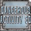 Dangerous Activity 3D