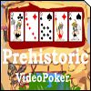 Prehistoric Videopoker
